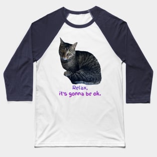 Relax, it’s gonna be ok. (Kitty) Baseball T-Shirt